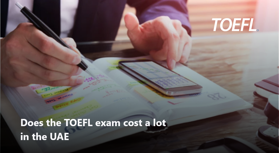 TOEFL exam cost a lot in the UAE