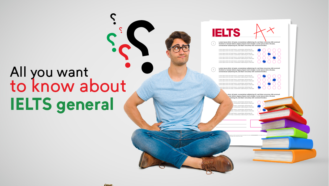 All you want to know about IELTS general