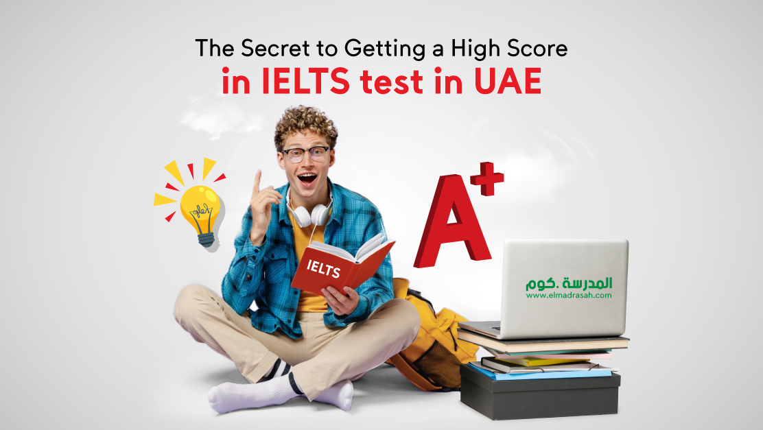 IELTS Test in UAE, the secret to getting a high score on it