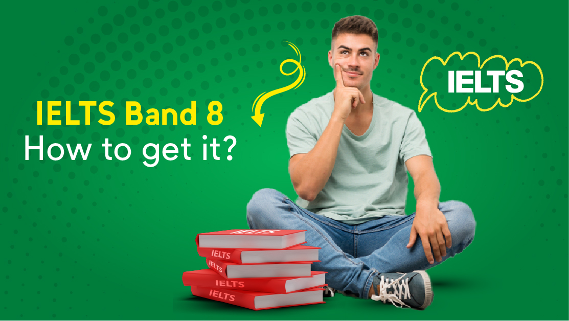 IELTS test band 8, How to get it?