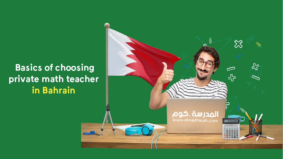 Basics of choosing private math teacher in Bahrain