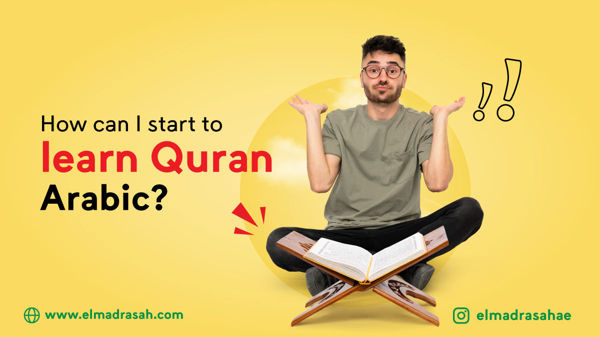 How can I start to learn Quran Arabic? Elmadrasah