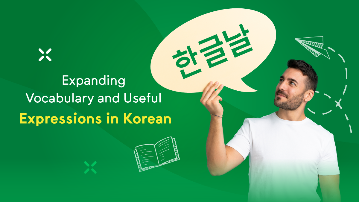 Expanding Vocabulary and Useful Expressions in Korean: Advanced Words and Phrases