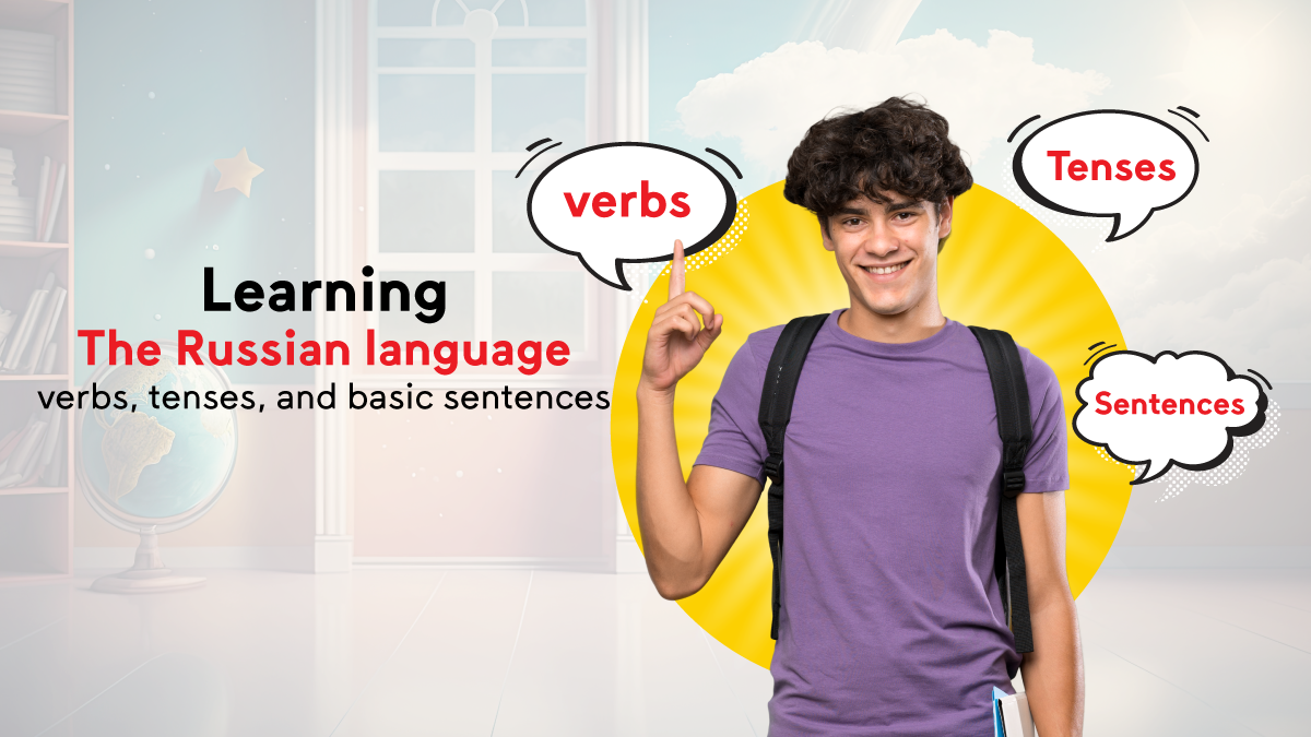 Learning the Russian language: verbs, tenses, and basic sentences