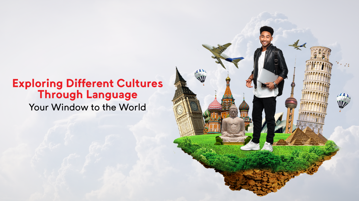 Exploring Different Cultures Through new Language: Your Window to the World