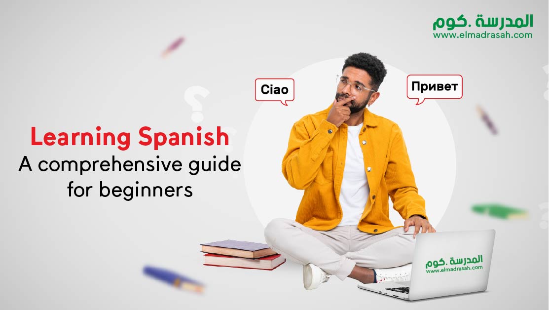 Learning Spanish: A comprehensive guide for beginners