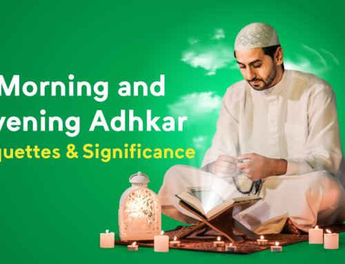 Morning and Evening Adhkar: Etiquettes and Significance