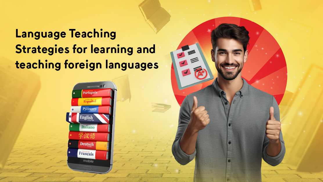Language Teaching: Strategies for learning and teaching foreign languages