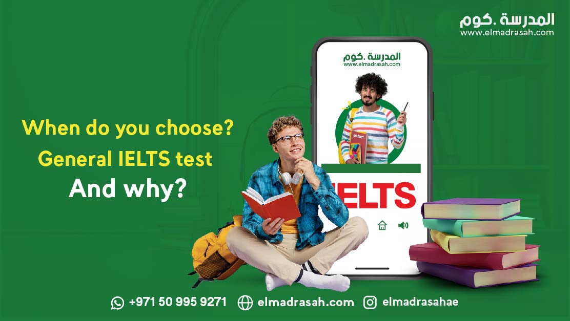 When do you choose General IELTS test? And why?