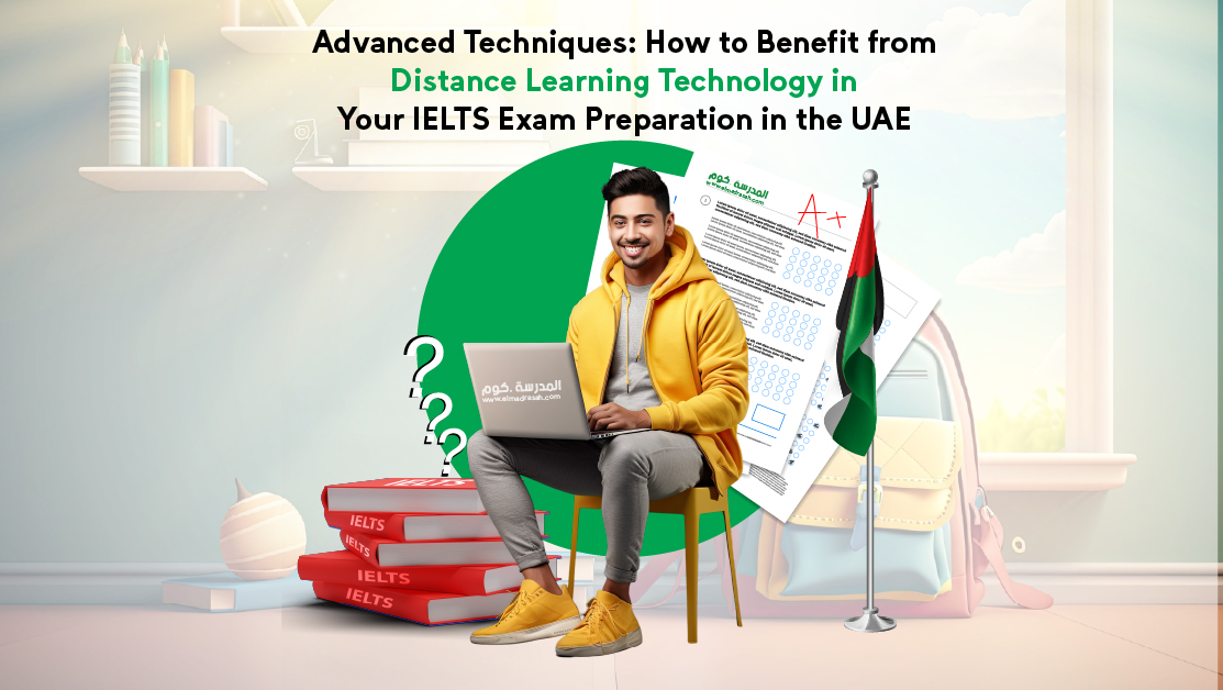 Advanced Techniques: How to Benefit from Distance Learning Technology in Your IELTS Exam Preparation in the UAE
