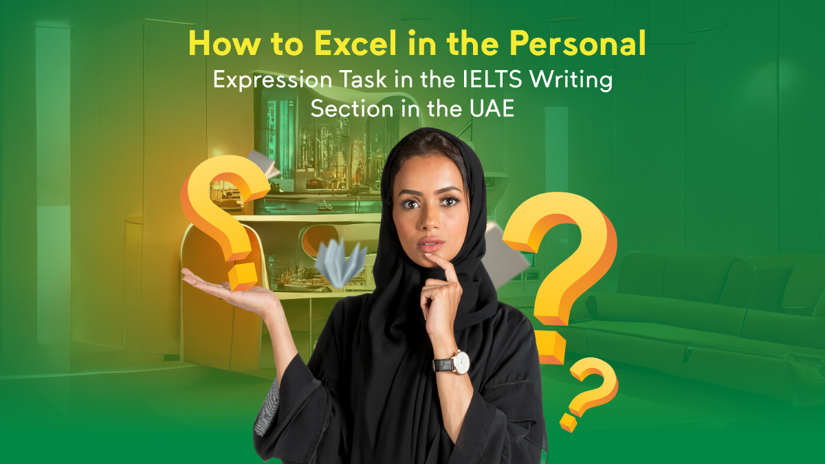 How to Excel in the Personal Expression Task in the IELTS Writing Section in the UAE