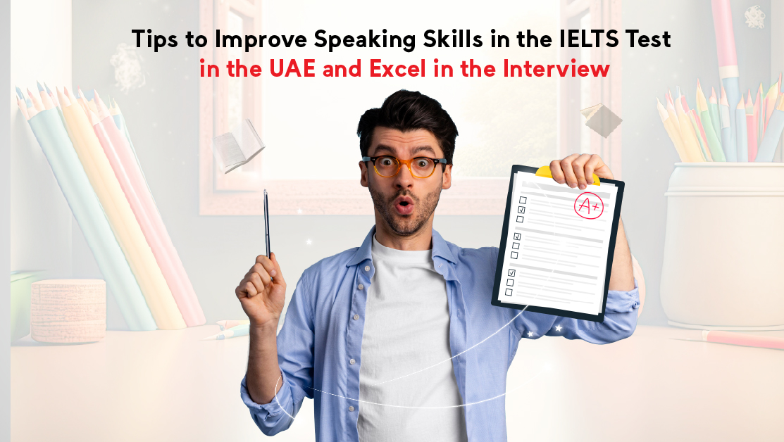 Tips to Improve Speaking Skills in the IELTS Test in the UAE and Excel in the Interview