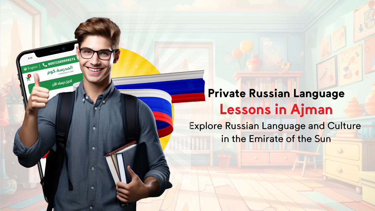 Private Russian Language Lessons in Ajman: Explore Russian Language and Culture in the Emirate of the Sun