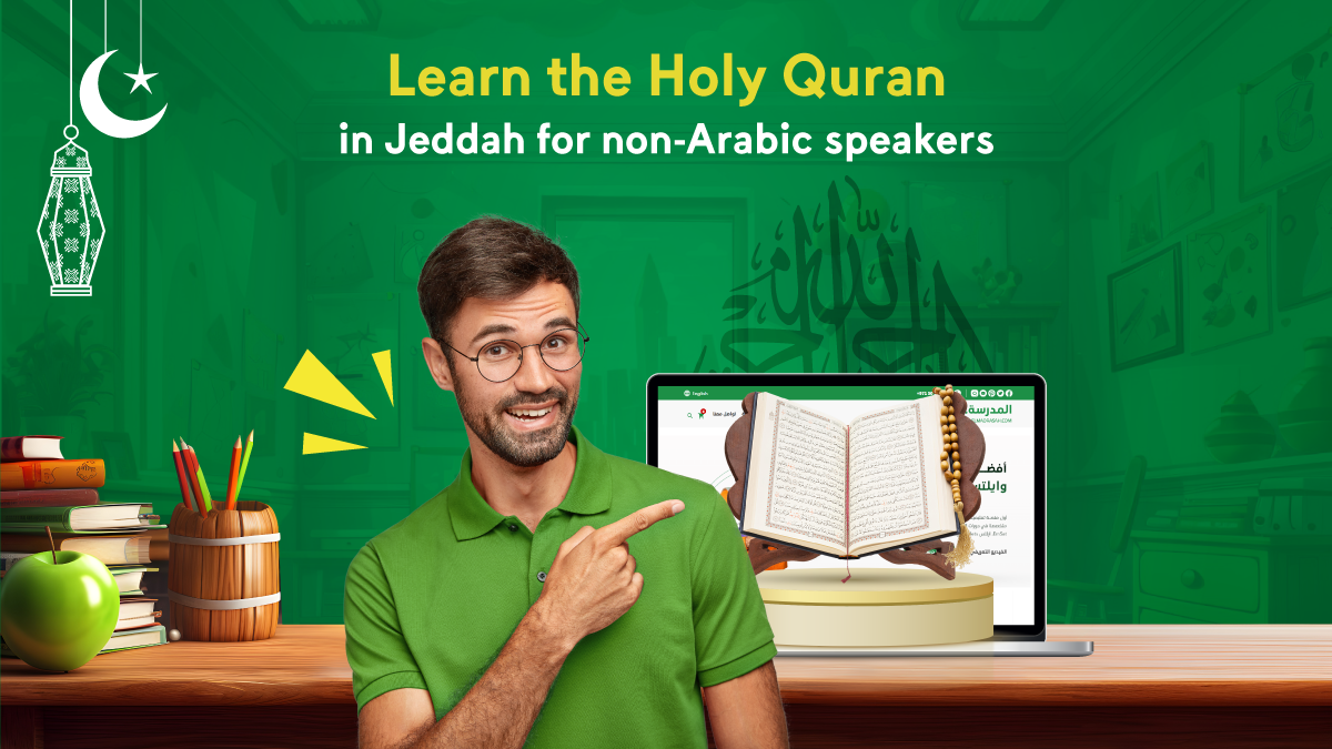 Learn The Holy Quran in Jeddah for non Arabic speakers