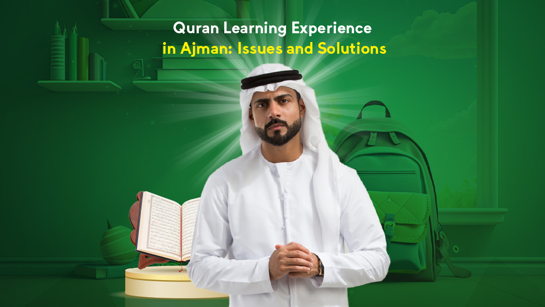 Quran Learning Experience in Ajman: Issues and Solutions