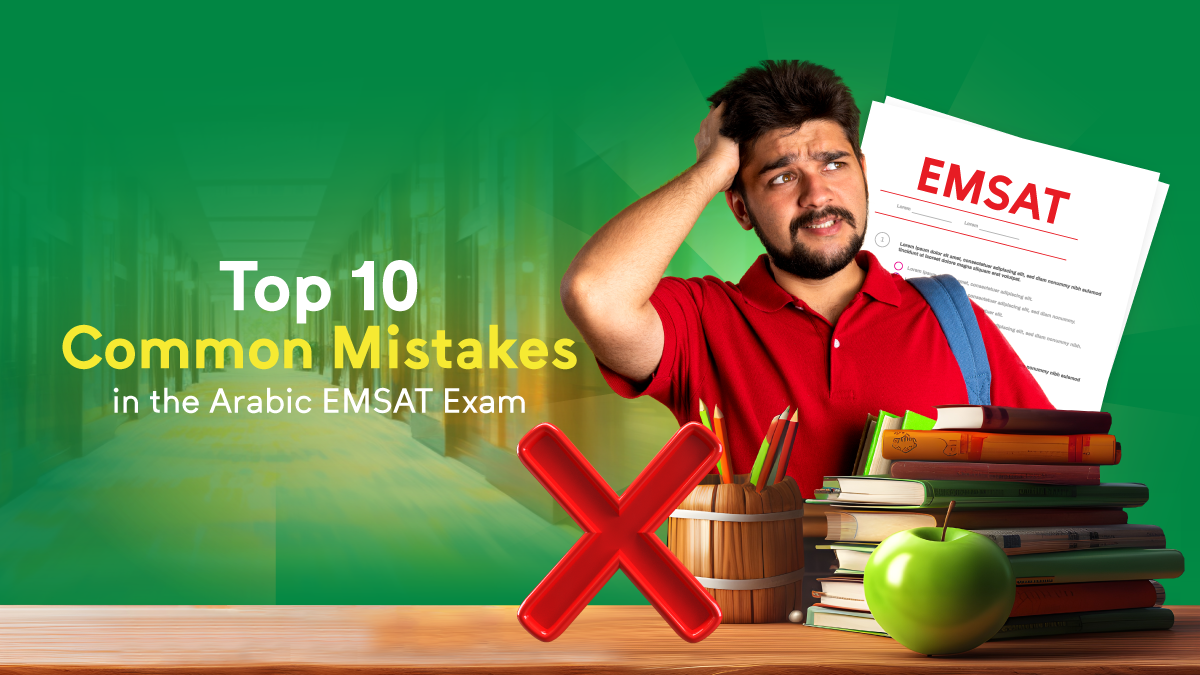 Top 10 Common Mistakes in the Arabic EMSAT Exam: How to Avoid Them During Preparation for Success?