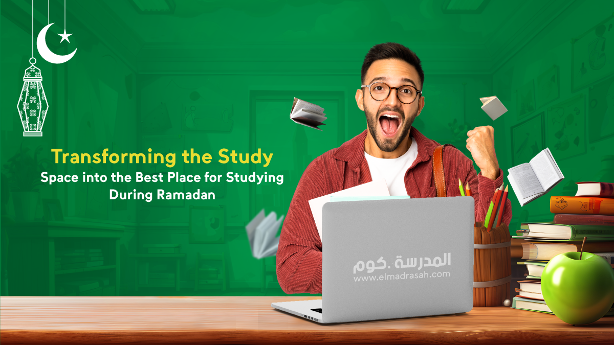 Transforming the Study Space into the Best Place for Studying During Ramadan