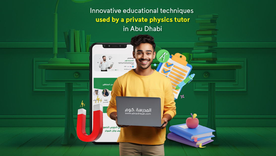 Innovative educational techniques used by a private physics tutor in Abu Dhabi