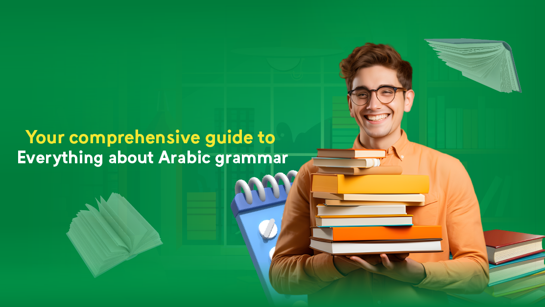 Your comprehensive guide to everything about Arabic grammar